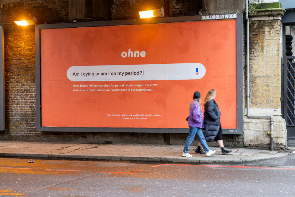Ohne, the period care, sexual well-being and women’s health start-up, has unveiled a out-of-home campaign in a bid to break down taboos.