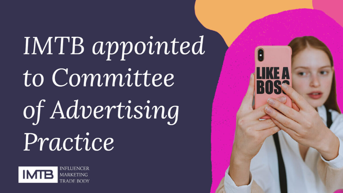 The Influencer Marketing Trade Body (IMTB) has been appointed as a member of the Committee of Advertising Practice (CAP).