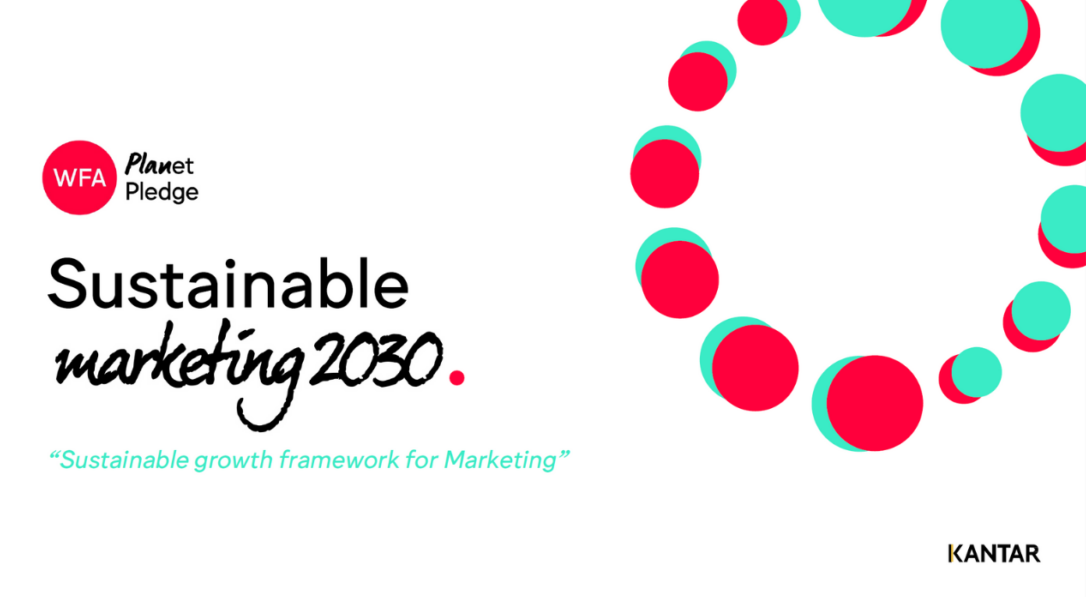 The WFA has launched the 'Sustainable Marketing 2030', an initiative set up in collaboration with Kantar’s Sustainable Transformation Practice.