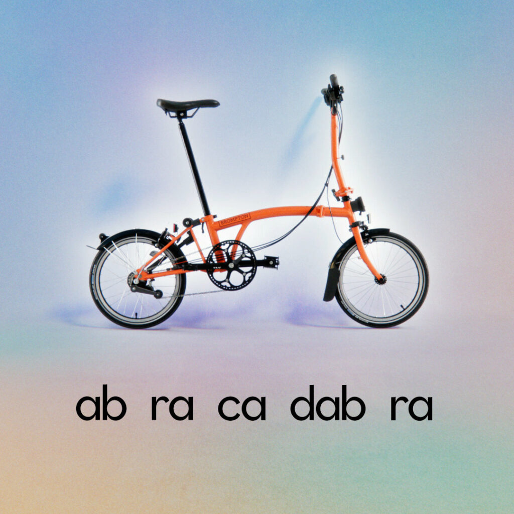Brompton bike campaign which features the syllables 'ab ra ca dab ra'