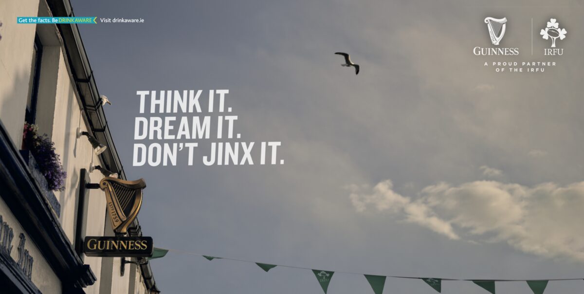 Guinness is embracing superstition with a tongue-in-cheek campaign imploring Irish fans in the upcoming Six Nations to 'think it, just don't jinx it', here depciting the OOH