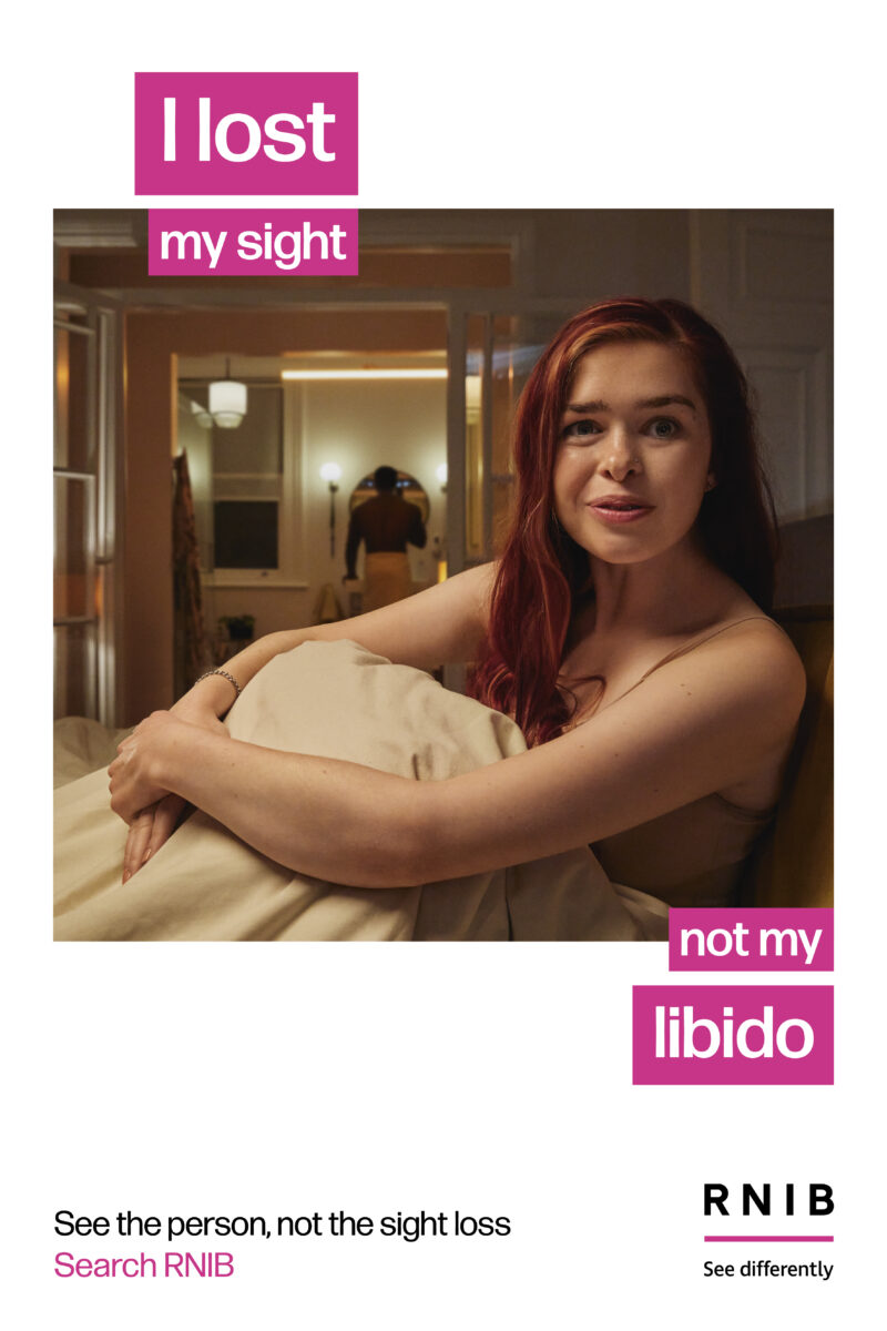 A RNIB out-of-home (OOH), depicting a young woman semi-dressed in bed, covered by a duvet with the text reading 'I lost my sight, not my libido'