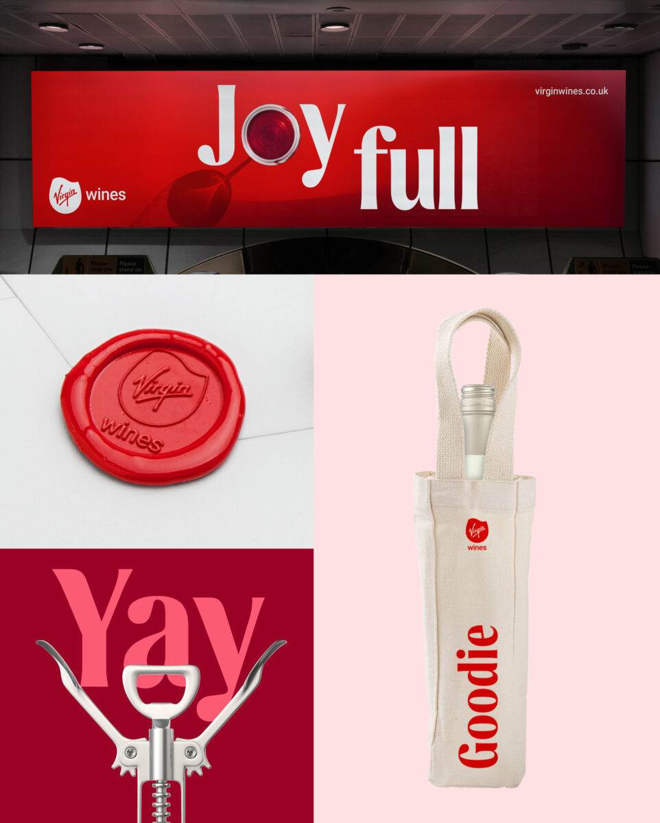 Image shows the more striking Virgin branding following the reshift, it includes a wine bottle in a wine holder showing Goodie in red type in the new more legible logo and the new virgin wine logo which is indicative of swirling your wine. Further images include a wine top with the new virgin wines logo embedded in it and OOH assets with the word Joyfull and a wine glass and another with the word Yay and a wine opener, all in the new stylish, more legible font.