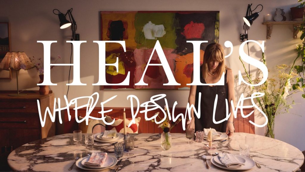 Heal’s launches £1m multi-channel campaign to reclaim its place as Britain’s design authority